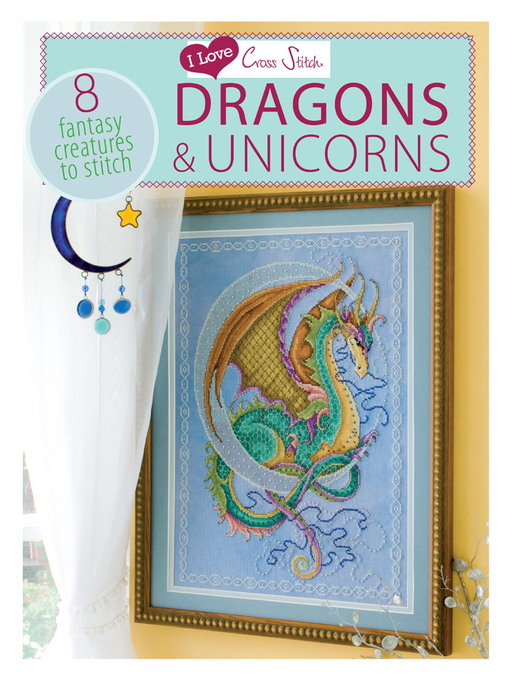Title details for I Love Cross Stitch Dragons & Unicorns by Various Contributors - Available